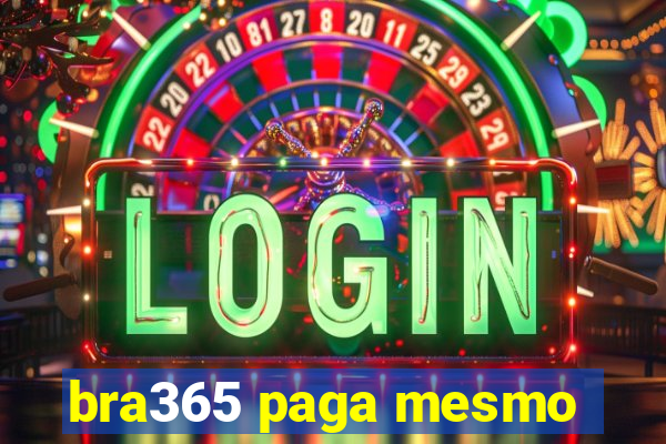 bra365 paga mesmo